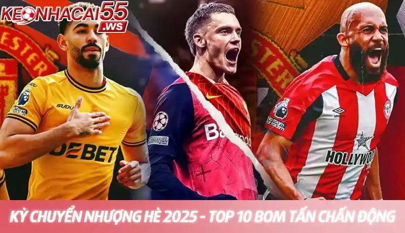 Kỳ chuyển nhượng hè 2025: Top 10 bom tấn sắp nổ gây chấn động